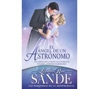 El Ángel de un Astrónomo (Los herederos de la aristocracia)