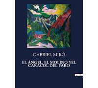 El Ángel, El Molino Yel Caracol del Faro: La soledad del farero en un paisaje mediterráneo