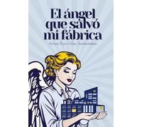 El ángel que salvó mi fábrica