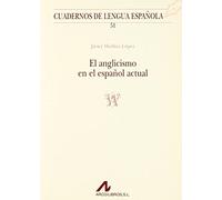 El anglicismo en el español actual (w) (Cuadernos de lengua española)