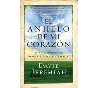 El anhelo de mi corazón: Viva cada momento en la maravilla de la adoración