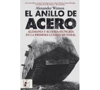 El anillo de acero: Alemania y Austria-Hungría en la Primera Guerra Mundial