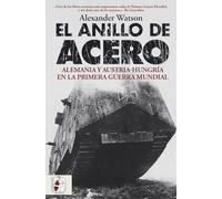 El anillo de acero: Alemania y Austria-Hungría en la Primera Guerra Mundial