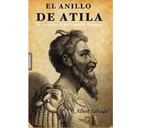 El anillo de Atila: (La decadencia del Imperio Romano)