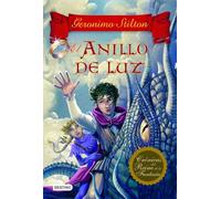 El anillo de luz: Crónicas del Reino de la Fantasía 4 (Geronimo Stilton)