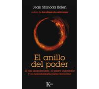 El anillo del poder: El hijo abandonado, el padre autoritario y el desautorizado poder femenino (Psicología)