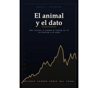 El animal y el dato: Cómo construí un sistema de trading con IA sin mentirme a mí mismo