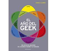 El año del Geek: 365 Hitos del universo de la ciencia ficción y la fantasía (Biblioteca No Ficción)