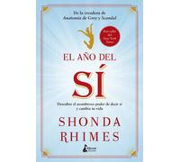 El año del sí. Descubre el asombroso poder de decir sí y cambiar tu vida | Shonda Rimes