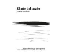 El año del sueño y otros escritos | Esther G. Cid, Isabel Giménez Caro, José Miguel Gómez Acosta