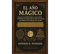 El Año Mágico: Conecta con la Naturaleza a través de los Festivales de Temporada, las Fases de la Luna y la Sabiduría de las Brujas Ancestrales.