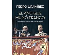 El Año Que Murió Franco: Amor, fanatismo y traición en el ocaso del Régimen (Historia)