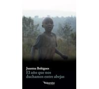 EL AÑO QUE NOS DUCHAMOS ENTRE ABEJAS (Colección Valparaíso de Narrativa)