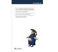 El anticlericalismo: ¿Una singularidad de la cultura española? (La historia de ...)
