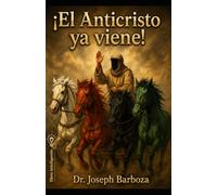 ¡El Anticristo ya Viene!: Perspectiva Escatológica del Reino del Anticristo.
