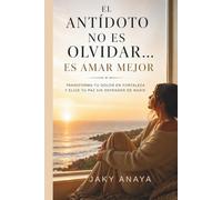El antídoto no es olvidar... es amar mejor