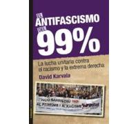 el antifascismo del 99%: la lucha unitaria contra el racismo y la extr