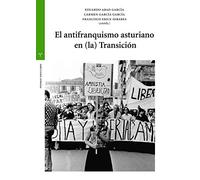 el antifranquismo asturiano En (La) Transición (Estudios Históricos La Olmeda)