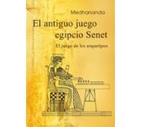 El antiguo juego egipcio Senet: El juego de los arquetipos: 5 (Sabiduría psicológica en las imágenes del antiguo Egipto)