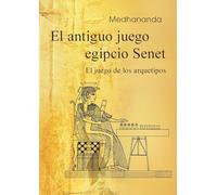 El antiguo juego egipcio Senet: El juego de los arquetipos: 5 (Sabiduría psicológica en las imágenes del antiguo Egipto)