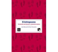 El Antropoceno: Tecnologia Naturaleza Y Condicion Humana