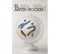 El Antropoceno: Una breve introducción: 6079 (El libro de bolsillo - Ciencias)