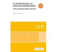 El antropoceno y el Derecho Internacional. Implicaciones para el ártico (Monografías)