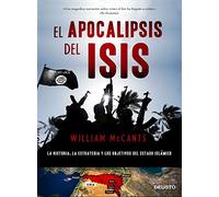 El apocalipsis del ISIS: La historia, la estrategia y los objetivos del Estado Islámico (Deusto)