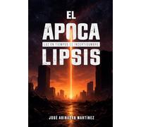 El Apocalipsis: Luz en Tiempos de Incertidumbre