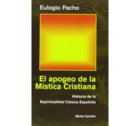 El apogeo de la Mística Cristiana (Maestros Espirituales Cristianos)