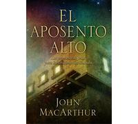 El Aposento Alto: Las promesas de Jesus para los corazones atribulados (Spanish Edition)