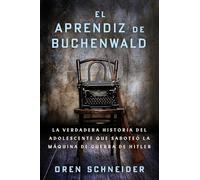 El Aprendiz de Buchenwald: La verdadera historia del adolescente que saboteó la máquina de guerra de Hitler (Supervivientes del Holocausto)