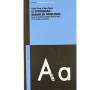 El Aprendizaje Basado En Problemas: Desde el jardín de infantes hasta el final de la escuela sec (Educación: Nuevas enseñanzas, nuevas prácticas)