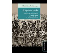 El aquelarre caníbal: Antropofagia, demonología y caza de brujas en la Europa Moderna: 32 (Ideas en debate)