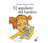EL AQUELARRE DEL HAMBRE | Antonio Aguayo Cobo