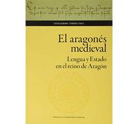 El aragonés medieval. Lengua y Estado en el reino de Aragón
