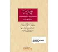 El Arbitraje En El Tas: Funcionamiento, procedimiento y cuestiones prácticas más relevantes. (Monografía)