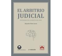El arbitrio judicial: Entrando en la mente del juez: 1 (Monografías)