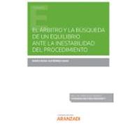 El Árbitro Y La Búsqueda De Un Equilibrio Ante La Inestabilidad Del Procedimiento (Papel + E-book)