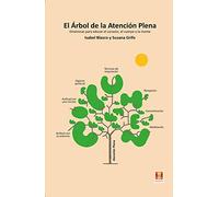 El arbol de la atención plena. Dinámicas para educar el corazón, el cuerpo y la mente (SIN COLECCION)