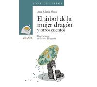 El árbol de la mujer dragón y otros cuentos (LITERATURA INFANTIL - Sopa de Libros)