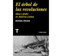 El Arbol De Las Revoluciones. Ideas Y Poder En America Latina
