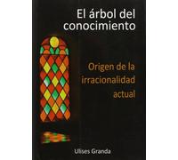 EL ARBOL DEL CONOCIMIENTO ORIGEN DE LA IRRACIONALIDAD ACTUAL