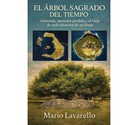 EL ÁRBOL SAGRADO DEL TIEMPO: Atlántida, memoria perdida y el viaje de individuación de un linaje