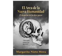 El Arca de la Nueva Humanidad: El despertar de los Doce Pasos (EL ESPEJO EN EL JARDIN)