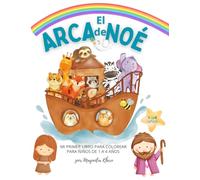 El Arca de Noé: Mi Primer libro para colorear para niños de 1 a 4 años