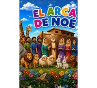 : El Arca de Noé: Una historia de fe y obediencia