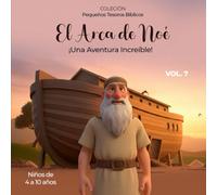 El Arca del Noé - ¡Una Aventura Increíble!: Colección Pequeños Tesoros Bíblicos Vol. 7