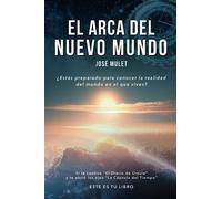 El Arca del Nuevo Mundo: ¿Estás preparado para conocer la realidad del mundo en el que vives?