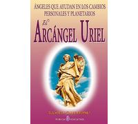 El Arcangel Uriel: Angeles que ayudan en los cambios personales y planetarios